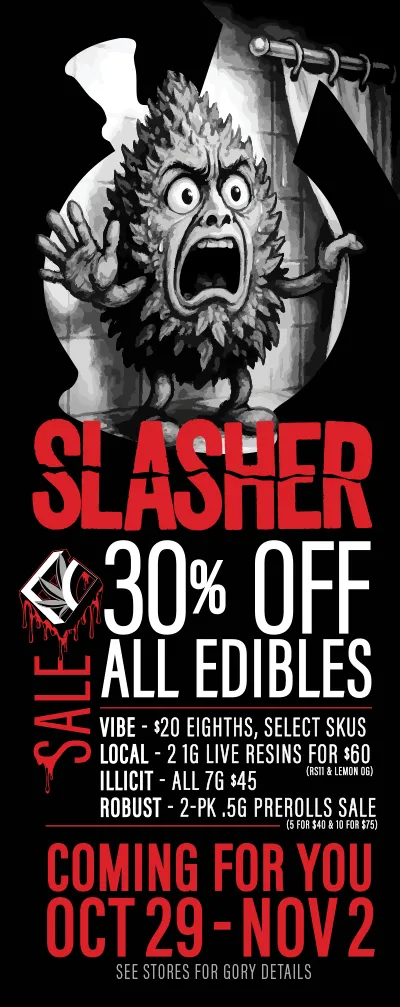 SLASHER SALE - 30% OFF ALL EDIBLES